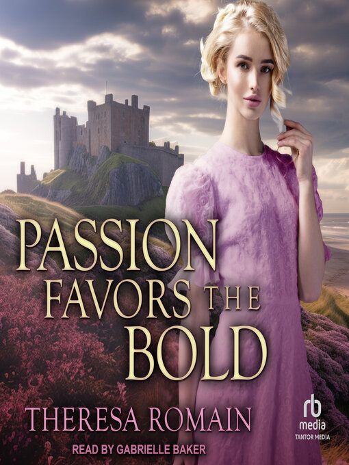 Title details for Passion Favors the Bold by Theresa Romain - Wait list